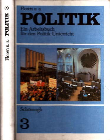 Floren, Franz Josef, Brigitte Binke-Orth Jörg Sensenschmidt u. a.;  Politik 3 - Ein Arbeitsbuch für den Politikunterricht 