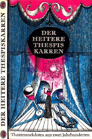 Böttcher, Gerda;  Der heitere Thespis Karren - Theateranekdoten aus zwei Jahrhunderten Illustriert von Gerhard Kurt Müller 
