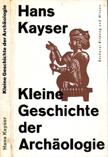 Kayser, Hans;  Kleine Geschichte der Archäologie 