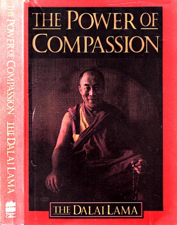 Jinpa, Geshe Thupten and Dalai Lama;  The Power of Compassion - A Collection of Lectures by His Holiness the XIV Dalai Lama 