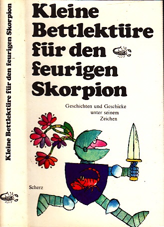 Steiner, Katharina;  Kleine Bettlektüre für den feurigen Skorpion - Geschichten und Geschicke unter seinem Zeichen 