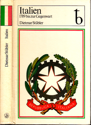 Stübler, Dietmar;  Italien - 1789 bis zur Gegenwart Mit einem Prolog von Valter Markov - 65 Abbildungen und 6 Karten 