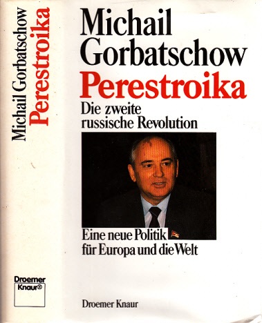 Gorbatschow, M. S.;  Perestroika - Die zweite russische Revolution - Eine neue Politik für Europa und die Welt 