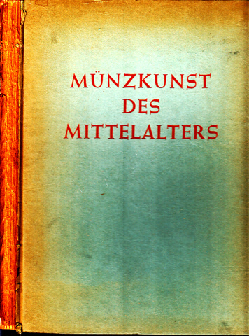 Lange, Kurt;  Münzkunst des Mittelalters Mit 64 Bildteilen nach Aufnahmen des Verfassers 
