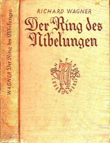 Wagner, Richard;  Der Ring der Niebelungen - Ein Bühnenfestspiel für drei Tage und einen Vorabend 