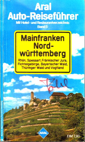 Autorengruppe;  Aral Auto-Reiseführer - Mit Hotel- und Restaurantverzeichnis Band 5: Mainfranken, Nordwürttemberg 