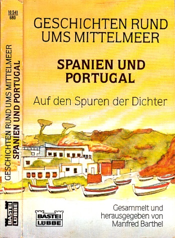 Barthel, Manfred;  Geschichten rund ums Mittelmeer - Spanien und Portugal - Auf den Spuren der Dichter 