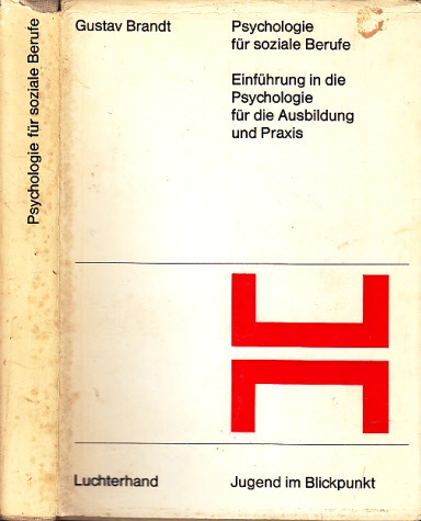 Brandt, Gustav A.;  Psychologie für soziale Berufe - Einführung in die Psychologie für die Ausbildung und Praxis 