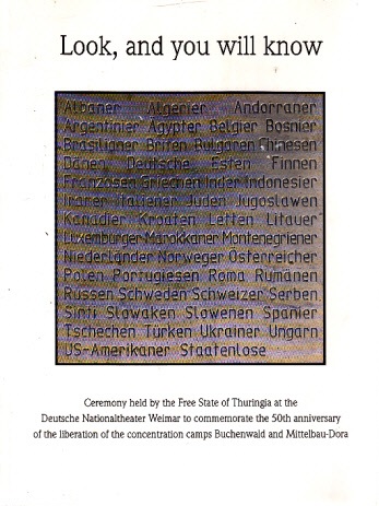 Autorengruppe;  Look, and you will know - Ceremony held by the Free State of Thuringia on 9 April 1995 at the Deutsche Nationaltheater Weimar to commemorate the 50th anniversary of the liberation of the concentration camps Buchenwald and Mittelbau-Dora 