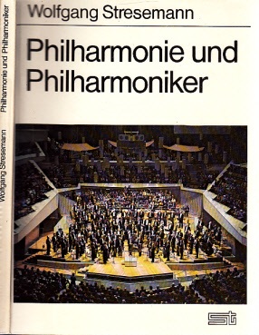 Stresemann, Wolfgang;  Philharmonie und Philharmoniker 