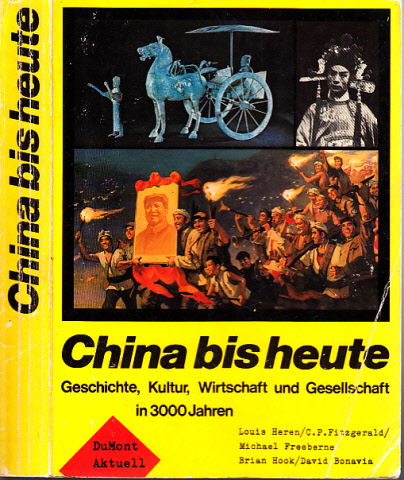 Heren, Louis, Michael Freeberne C.P. Fitzgerald u. a.;  China bis heute - Geschichte, Kultur, Wirtschaft und Gesellschaft in 3000 Jahren 