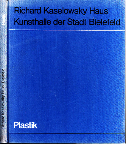 Weisner, Ulrich;  Richard Kaselowsky Haus - Kunsthalle der Stadt Bielefeld - Plastik 
