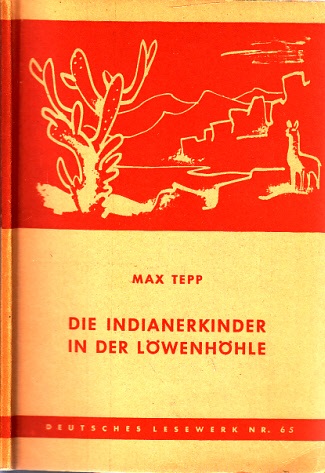 Tepp, Max;  Die Indianerkinder in der Löwenhöhle 
