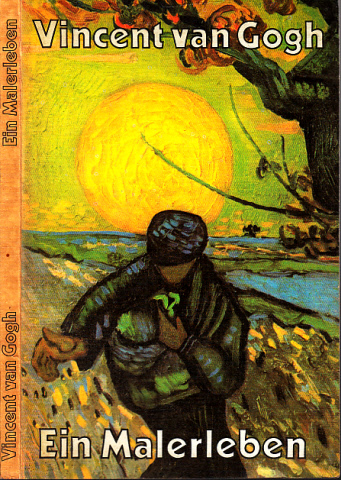 Erpel, Fritz und Eva Schumann;  Vincent van Gogh - Ein Malerleben - Der Künstler in seinen Briefen an den Bruder Theo, an Freunde und Familie 
