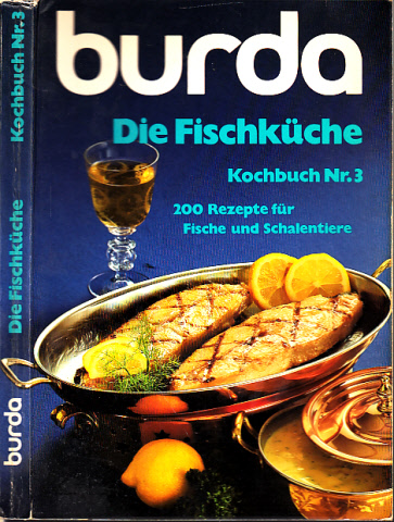 Autorengruppe;  burda Die Fischküche - Kochbuch Nr. 3 - 200 Rezepte für Fische und Schalentiere 
