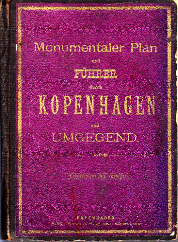 Autorengruppe;  Monumentaler Plan und Führer durch Kopenhagen und Umgebung mit kurzgefasstem Katalog und Plänen über Thorvaldsens Museum 