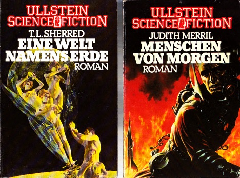 Merrill, Judith und T.L. Sherred;  Menschen von Morgen - Eine Welt namens Erde - Science Fiction Romane 2 Bücher 