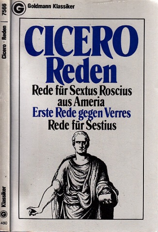 Cicero, Marcus Tullius;  Reden - Rede für Sextus Roscius aus Ameria , Erste Rede gegen Verres , Rede für Sestius 