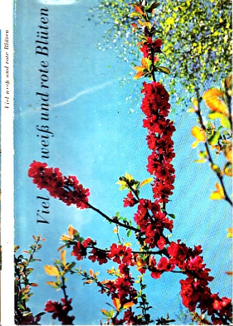Linder, Josef;  Viel weiß und rote Blüten - Dichtung zum Lobe des Frühlings Mit Farbphotos von Karl Jud 