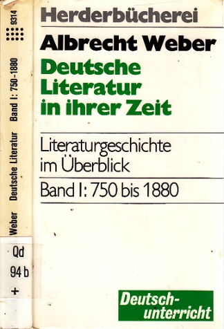 Weber, Albrecht;  Deutsche Literatur in ihrer Zeit - Literaturgeschichte im Überblick - Band l: Von 750-1880 + Band II: Von 1880 bis zur Gegenwart 2 Bücher 