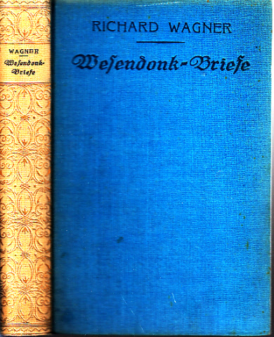 Kapp, Julius;  Richard Wagner an Mathilde und Otto Wesendonk - Tagebuchblätter und Briefe mit sechs Bildnissen und drei Handschriften 