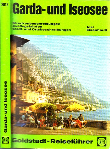 Eisenhardt, Jost;  Garda- und Iseosee - Goldstadt-Reiseführer Band 2012 