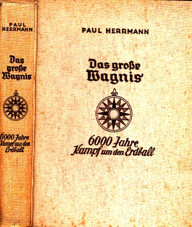 Herrmann, Paul;  Das große Wagnis - 6000 Jahre Kampf um den Erdball "Zeitgeschichte" 