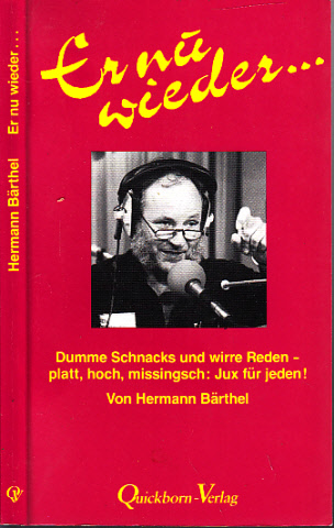 Barthel, Hermann.;  Er nu wieder... - Dumme Schnacks und wirre Reden, platt, hoch, missingsch: Jux für jeden! 
