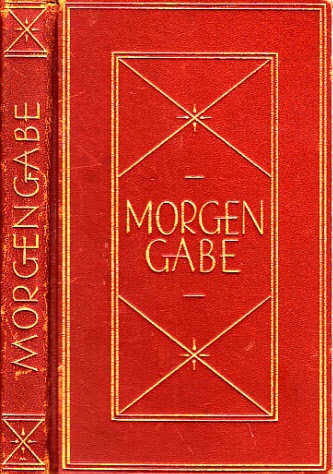 Autorengruppe;  Morgengarbe - Eine Auslese aus den Werken und der Zeitschrift der Deutschen Buch-Gemeinschaft Den Buchschmuck zeichnete Prof. Georg W. Rössner 