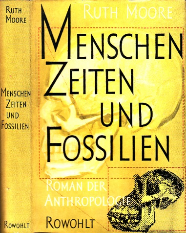 Moore, Ruth;  Menschen, Zeiten und Fossilien - Roman der Anthropologie 