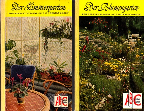 W. Raabe, Herbert;  Der Blumengarten - Der Zimmergarten 2 Bücher 