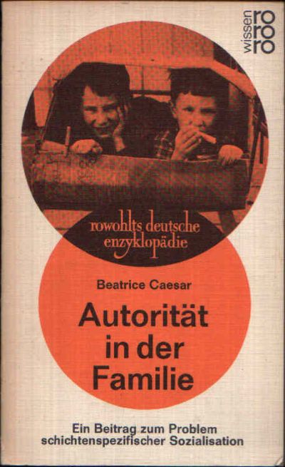 Caesar, Beatrice:  Autorität in der Familie Ein Beitrag zum Problem schichtspezifischer Sozialstation 