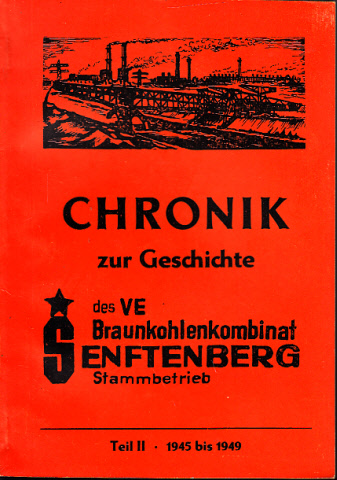 Autorengruppe;  Chronik zur Geschichte des VE Braunkohlenkombinat Senftenberg Stammbertrieb - Teil 2: 1945 bis 1949 Wir sind unsere Braunkohle 