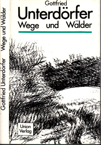 Unterdörfer, Gottfried;  Wege und Wälder - Kleine Prosa 