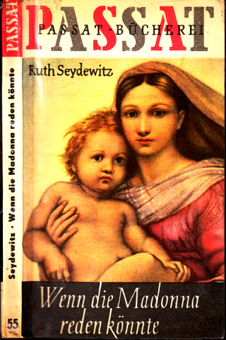 Seydewitz, Ruth;  Wenn die Madonna reden könnte Schätze der Weltkultur der Menschheit bewahrt 