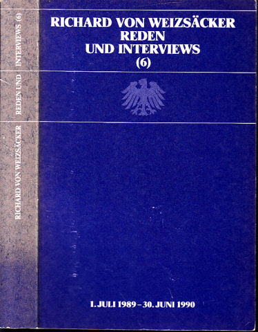 Presse- und Informationsamt der Bundesregierung (Herausgegeben );  Richard von Weizsäcker - Reden und Interviews 6: 1.Juli 1989 - 30. Juni 1990 