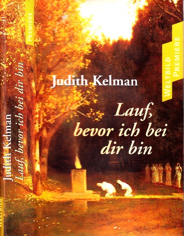 Kelman, Judith;  Lauf bevor ich bei dir bin Aus dem Amerikanischen von Peter Strack 