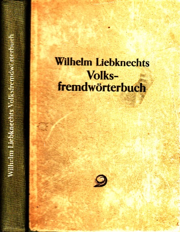 Liebknecht, Wilhelm;  Wilhelm Liebknechts Volksfremdwörterbuch 