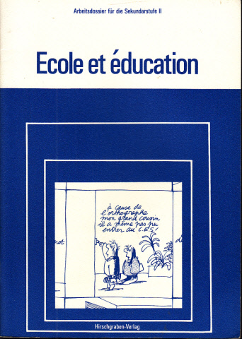 Lehousse, Jean-Pierre und Heribert Walter;  Ecole et éducation - Arbeitsdossier für die Sekundarstufe II 
