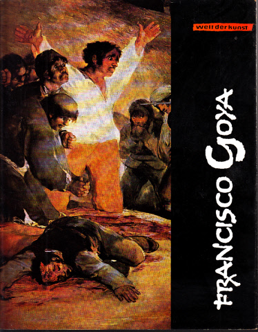 Meier, Günter;  Francisco Goya - Welt der Kunst 12 farbige Gemäldeproduktionen, 4 einfarbige Tafeln 