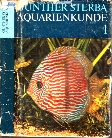 Sterba, Günther;  Aquarienkunde Band 1: Aquarientechnik, Biologie, Okoiogie und Anaiomie der Fische, Einzelbeschreibung der Arten 