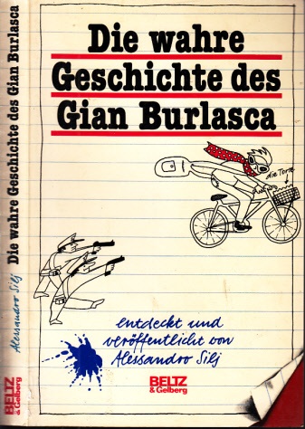 Silj, Alessandro;  Die wahre Geschichte des Gian Burlasca Aus dem Italienischen von Christel Galliani 