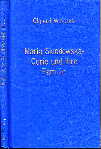 Wolczek, Olgierd;  Maria Sklodowska-Curie und ihre Familie - Biographien hervorragender Naturwissenschaftler, Techniker und Mediziner Band 29 