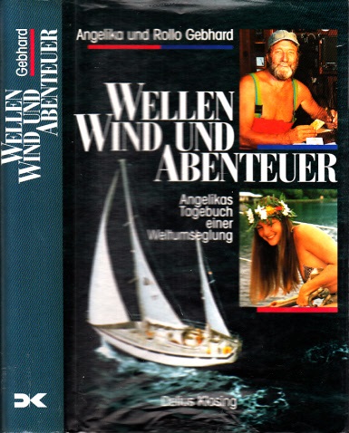 Gebhard, Angelika und Rollo;  Wellen Wind und Abenteuer - Angelikas Tagebuch einer Weltumseglung 