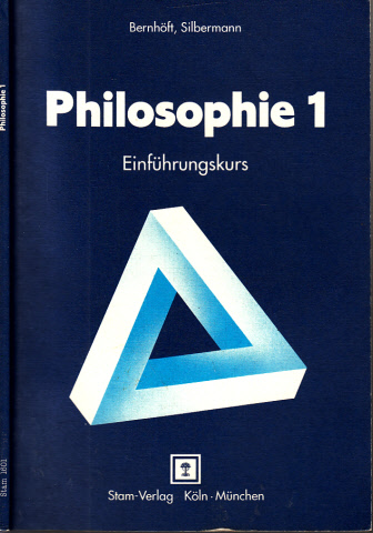 Bernhöft, Roland und Frank Silbermann;  Philosophie 1  Einführungskurs - Lehr- und Arbeitsbuch für den Unterricht in den Klassen 11 und 12 