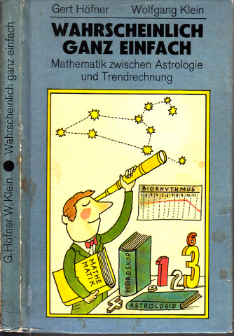 Höfner, Gert und Wolfgang Klein;  Wahrscheinlich ganz einfach - Mathematik zwischen Astrologie und Trendrechnung 