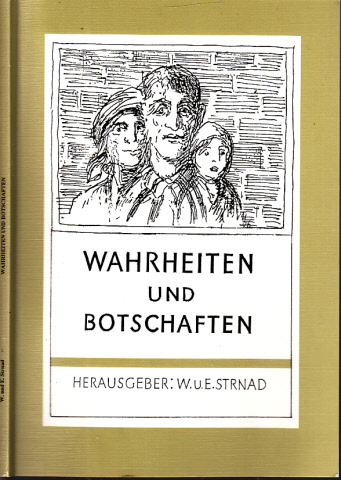 Strnad, Walter und Ernst Strnad;  Wahrheiten und Bortschaften - Porträts von Zeitzeugen, die sich erstmalig oder och einmal zu Worte melden, um ihre Erlebnisse im nationalsozialistischen Deutschland zu dokumentieren 