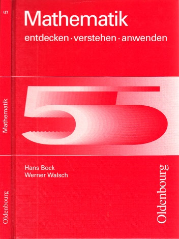 Bock, Hans und Werner Walsch;  Mathematik 5 entdecken, verstehen, anwenden 