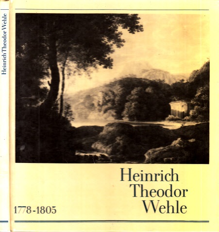 Autorengruppe;  Heinrich Theodor Wehle 1778 - 1805 