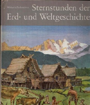 Zechmeister, Michaela;  Sternstunden der Erd- und Weltgeschichte 